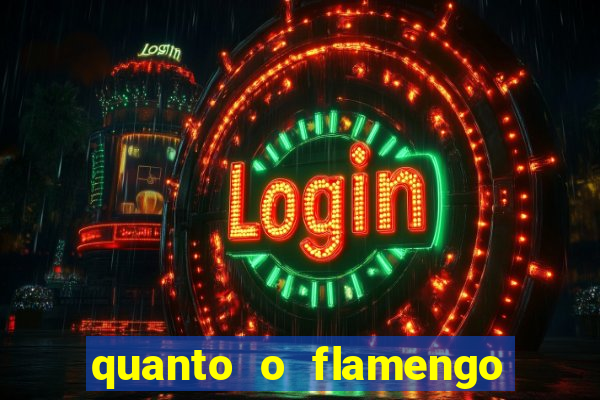 quanto o flamengo esta pagando no jogo de hoje